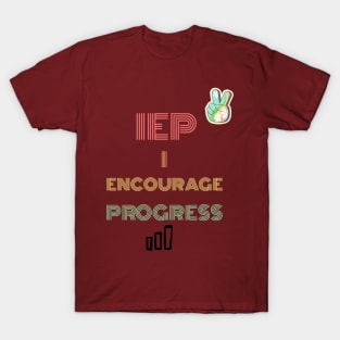 IEP I ENCOURAGE PROGRESS T-Shirt